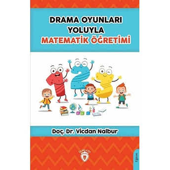 Drama Oyunları Yoluyla Matematik Öğretimi - Vicdan Nalbur