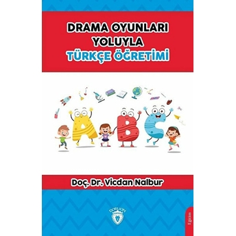 Drama Oyunları Yoluyla Türkçe Öğretimi - Vicdan Nalbur