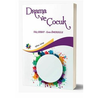 Drama Ve Çocuk Prof.dr. Filiz Erbay, Prof. Dr. Esra Ömeroğlu