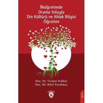 Drama Yoluyla Din Kültürü Ve Ahlak Bilgisi Öğretimi Vicdan Nalbur - Bilal Yorulmaz