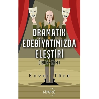 Dramatik Edebiyatımızda Eleştiri (1908-1914) - Enver Töre