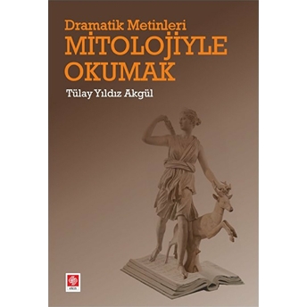 Dramatik Metinleri Mitolojiyle Okumak