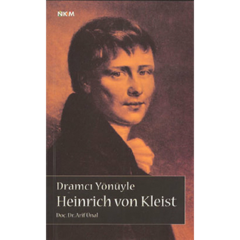 Dramcı Yönüyle Heinrich Von Kleist-Arif Ünal