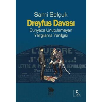 Dreyfus Davası Dünyaca Unutulamayan Yargılama Yanılgısı Sami Selçuk