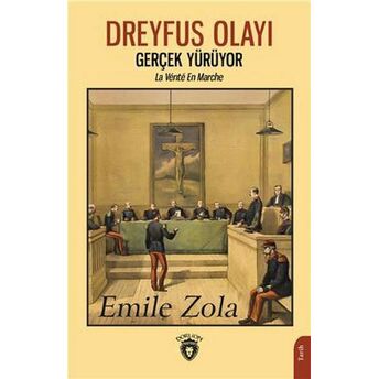 Dreyfus Olayı Gerçek Yürüyor La Vérıté En Marche Emile Zola