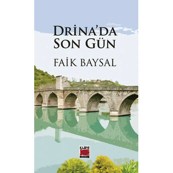 Drina'da Son Gün Faik Baysal