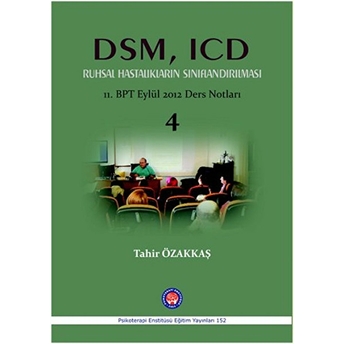 Dsm, Icd Ruhsal Hastalıkların Sınıflandırılması Tahir Özakkaş