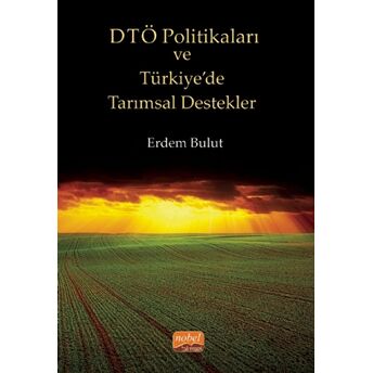 Dtö Politikaları Ve Türkiye’de Tarımsal Destekler Erdem Bulut