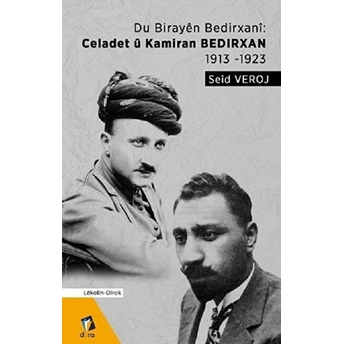 Du Birayen Bedirxani: Celadet U Kamiran 1913-1923