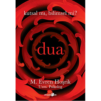 Dua - Kutsal Mı, Bilimsel Mi? M. Evren Hoşrik