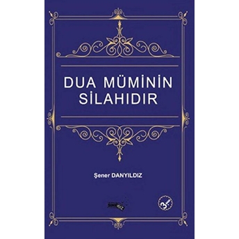 Dua Müminin Silahıdır Şener Danyıldız