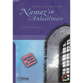 Dua Ve Sureleriyle Namazın Anlaşılması; Kur'an'ı Anlamaya Ikinci Adımkur'an'ı Anlamaya Ikinci Adım Ali Akpınar