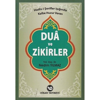 Dua Ve Zikirler (Hadis-I Şerifler Işığında Kalbe Huzur Veren)-Nedim Yılmaz