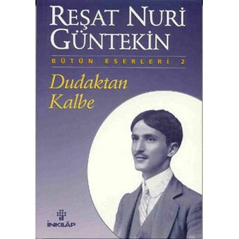 Dudaktan Kalbe Reşat Nuri Güntekin