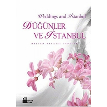 Düğünler Ve Istanbul - Weddings And Istanbul Ciltli Meltem Bayazıt Tepeler