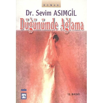 Düğünümde Ağlama Sevim Asımgil