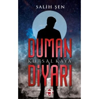 Duman Diyarı Kutsal Kaya Salih Şen