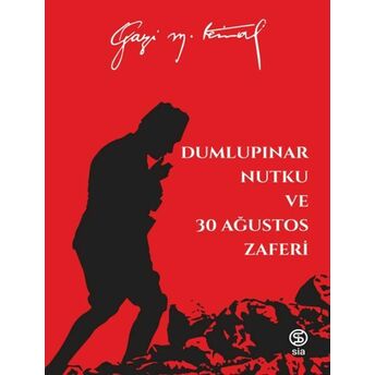 Dumlupınar Nutku Ve 30 Ağustos Zaferi - Mustafa Kemal Atatürk Salih Yavuz