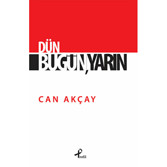 Dün Bugün Yarın Can Akçay