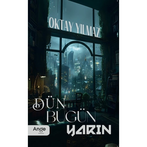 Dün Bugün Yarın Oktay Yılmaz