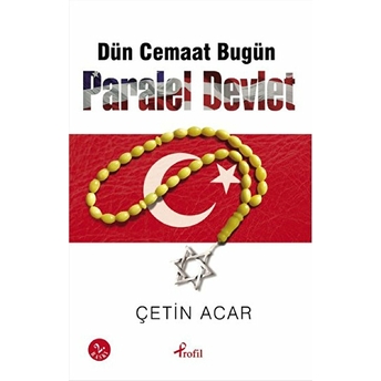 Dün Cemaat Bugün Paralel Devlet Çetin Acar