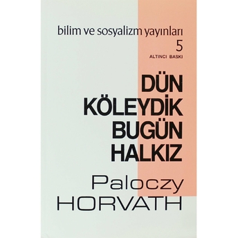 Dün Köleydik Bugün Halkız G. Paloczy Horvath