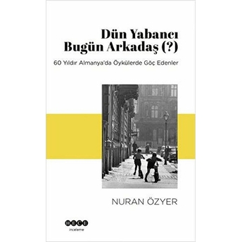 Dün Yabancı Bugün Arkadaş Nuran Özyer