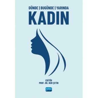 Dünde Bugünde Yarında Kadın Nur Çetin