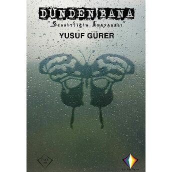 Dünden Bana Sessizliğin Anayasası Yusuf Gürer