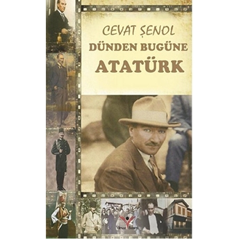 Dünden Bugüne Atatürk Cevat Şenol