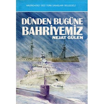 Dünden Bugüne Bahriyemiz Nejat Gülen