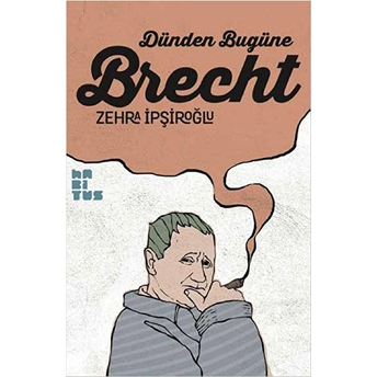 Dünden Bugüne Brecht Zehra Ipşiroğlu