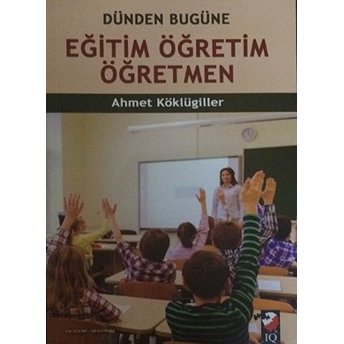 Dünden Bugüne Eğitim Öğretim Öğretmen Ahmet Köklügiller