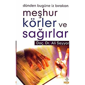 Dünden Bugüne Iz Bırakan Meşhur Körler Ve Sağırlar Ali Seyyar