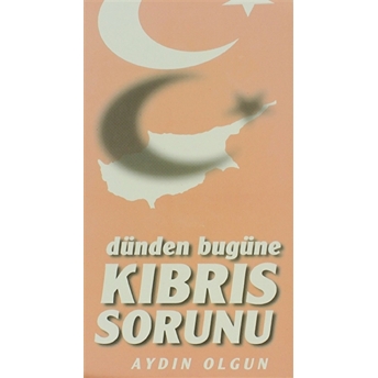 Dünden Bugüne Kıbrıs Sorunu Aydın Olgun