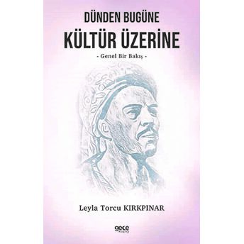 Dünden Bugüne Kültür Üzerine Leyla Torcu Kırkpınar