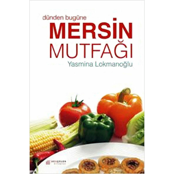 Dünden Bugüne Mersin Mutfağı Yasmina Lokmanoğlu