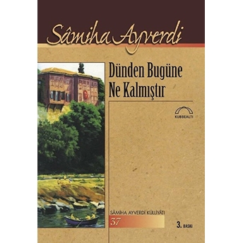 Dünden Bugüne Ne Kalmıştır Samiha Ayverdi