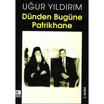 Dünden Bugüne Patrikhane Uğur Yıldırım