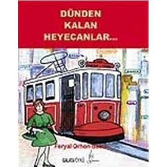 Dünden Kalan Heyecanlar Feryal Orhan Basık