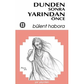 Dünden Sonra Yarından Önce Bülent Habora