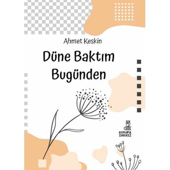 Düne Baktım Bugünden Ahmet Keskin