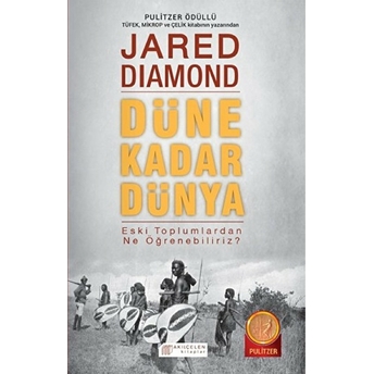 Düne Kadar Dünya Eski Toplumlardan Ne Öğrenebiliriz? Jared Diamond