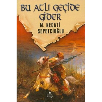 Dünki Türkiye 7. Kitap: Bu Atlı Geçide Gider Mustafa Necati Sepetçioğlu