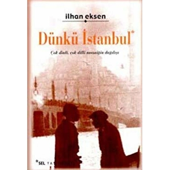 Dünkü Istanbul Ilhan Eksen