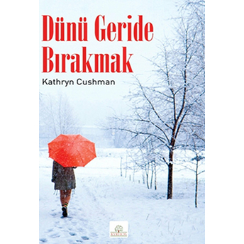 Dünü Geride Bırakmak Kathryn Cushman