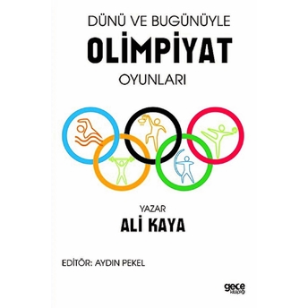 Dünü Ve Bugünüyle Olimpiyat Oyunları Ali Kaya