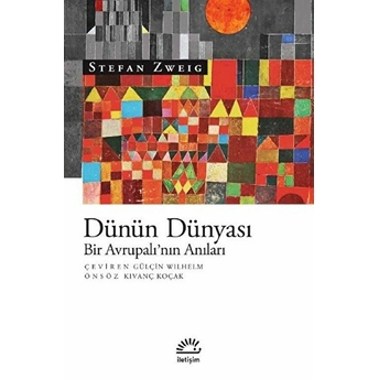 Dünün Dünyası - Bir Avrupalı’nın Anıları Stefan Zweig