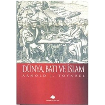 Dünya, Batı Ve Islam Arnold J. Toynbee