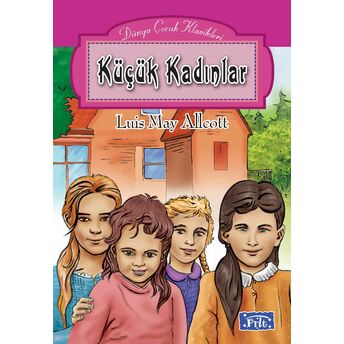 Dünya Çocuk Klasikleri Dizisi Küçük Kadınlar Luis May Allcott